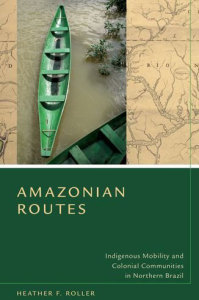 AMAZONIAN ROUTES by H. Roller (2014)