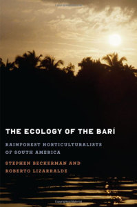 ECOLOGY OF THE BARÍ by S. Beckermann & R. Lizarralde (2013)