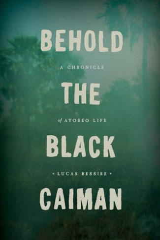 Behold the Black Caiman by L. Bessire