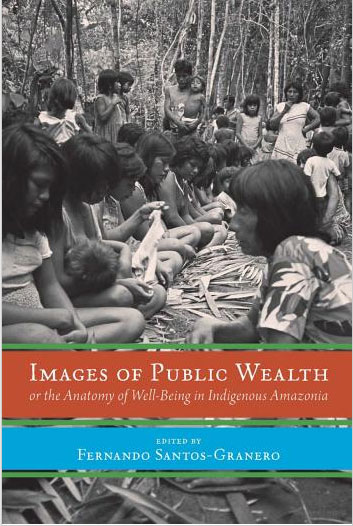IMAGES OF PUBLIC WEALTH ed. by F. Santos Granero  (2015)