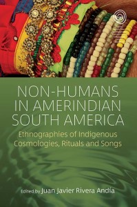 NON-HUMANS IN AMERINDIAN SOUTH AMERICA ed. by J. J. Rivera (2018)