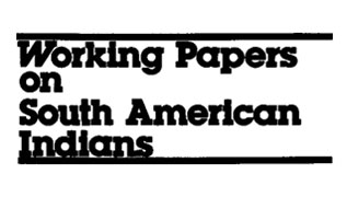 Working Papers on South American Indians