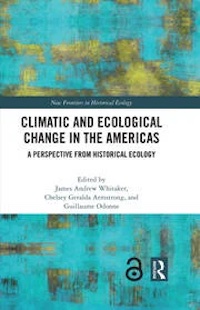 CLIMATIC AND ECOLOGICAL CHANGE IN THE AMERICAS, ed. by J.A. Whitaker et al. (2023)